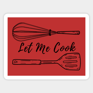 Let Me Cook Magnet